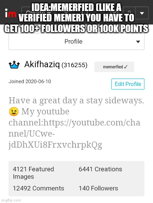 IDEA:MEMERFIED (LIKE A VERIFIED MEMER) YOU HAVE TO GET 100+ FOLLOWERS OR 100K POINTS | made w/ Imgflip meme maker