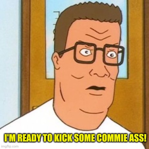 I'M READY TO KICK SOME COMMIE ASS! | made w/ Imgflip meme maker