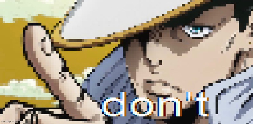 Don’t | made w/ Imgflip meme maker