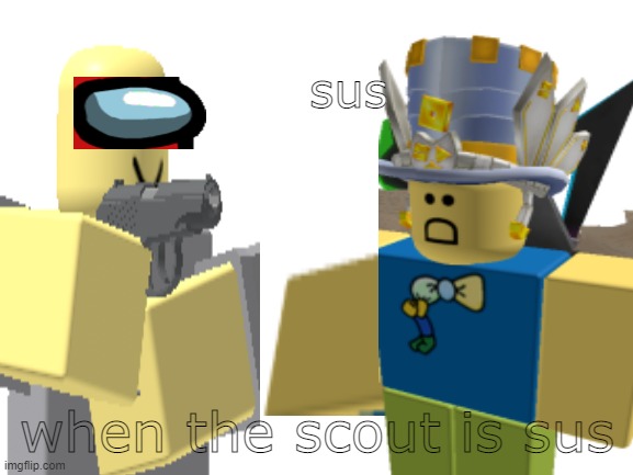sussy tds scout | sus; when the scout is sus | image tagged in tds | made w/ Imgflip meme maker