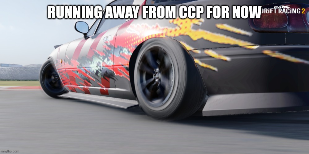 miata | RUNNING AWAY FROM CCP FOR NOW | image tagged in miata | made w/ Imgflip meme maker