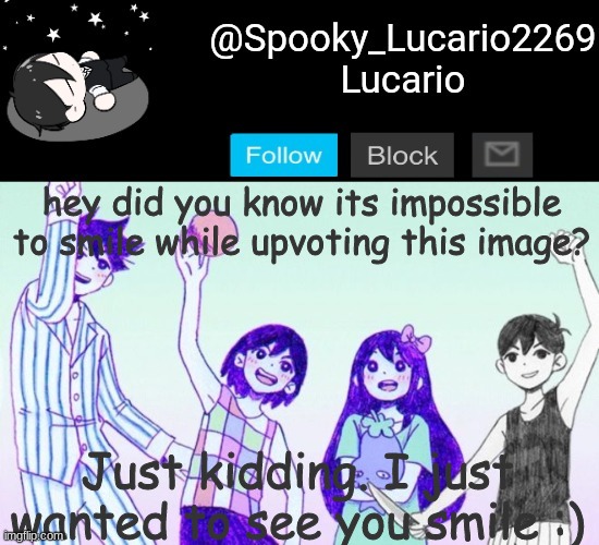 Omori Template (THANK YOU YACHI!!) | hey did you know its impossible to smile while upvoting this image? Just kidding. I just wanted to see you smile :) | image tagged in omori template thank you yachi | made w/ Imgflip meme maker