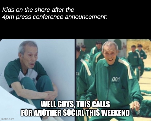 NZLockdown Haps | Kids on the shore after the 4pm press conference announcement:; WELL GUYS, THIS CALLS FOR ANOTHER SOCIAL THIS WEEKEND | image tagged in squid game old man | made w/ Imgflip meme maker