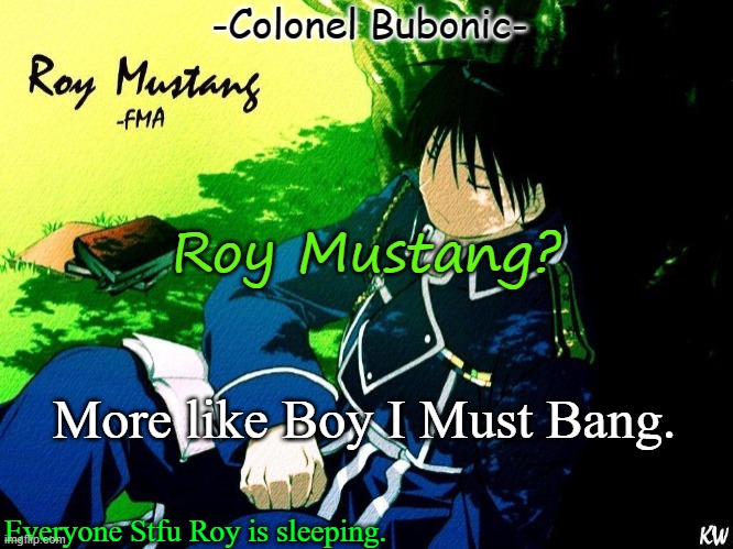 e | Roy Mustang? More like Boy I Must Bang. | image tagged in roy nap | made w/ Imgflip meme maker