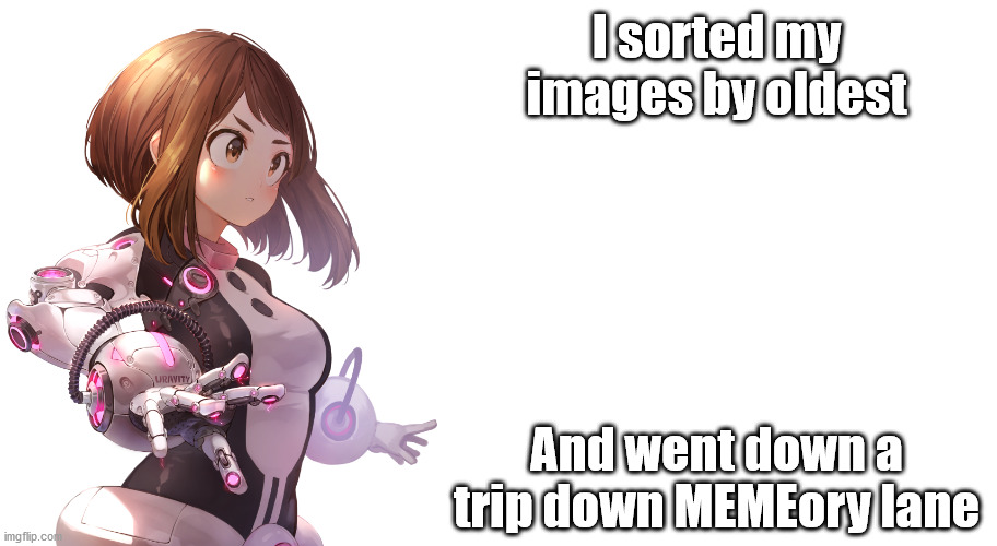 Jemy Uravity Announcement | I sorted my images by oldest; And went down a trip down MEMEory lane | image tagged in jemy uravity announcement | made w/ Imgflip meme maker