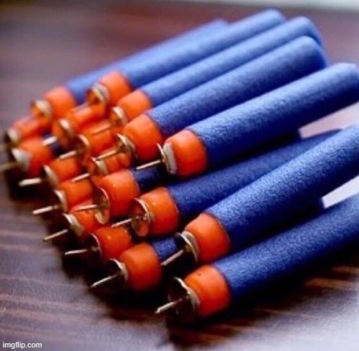 spiked nerf darts | image tagged in spiked nerf darts | made w/ Imgflip meme maker