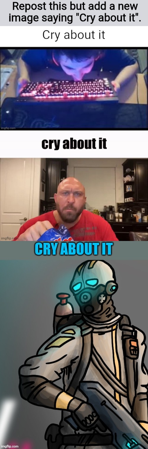 repost | image tagged in cry about it | made w/ Imgflip meme maker
