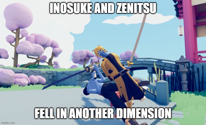 TABS X Demon Slayer | INOSUKE AND ZENITSU; FELL IN ANOTHER DIMENSION | image tagged in demon slayer,crossover | made w/ Imgflip meme maker