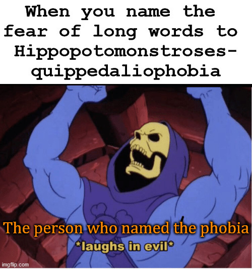 So evil |  The person who named the phobia | image tagged in laughs in evil,phobia,names | made w/ Imgflip meme maker