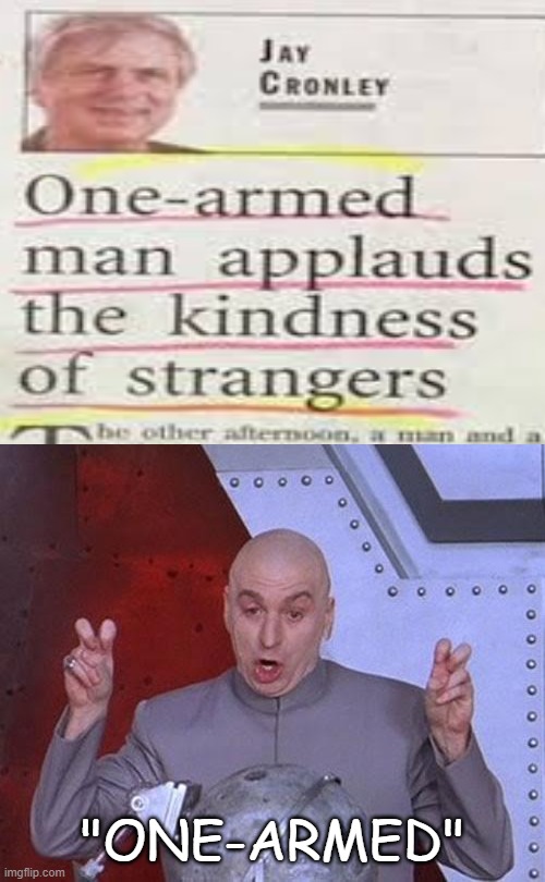 One-armed man | "ONE-ARMED" | image tagged in memes,dr evil laser,fun,funny,funny memes,lol so funny | made w/ Imgflip meme maker