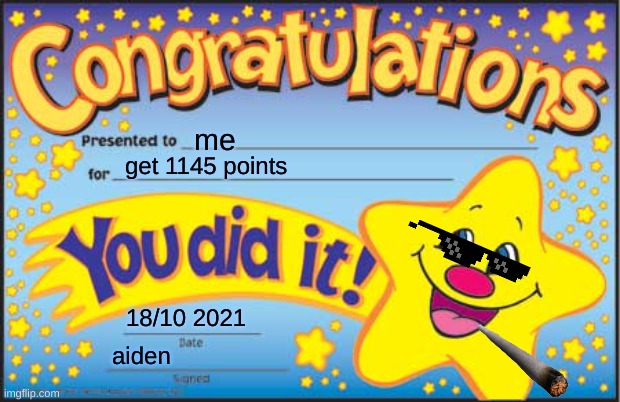 yay | me; get 1145 points; 18/10 2021; aiden | image tagged in memes,happy star congratulations | made w/ Imgflip meme maker