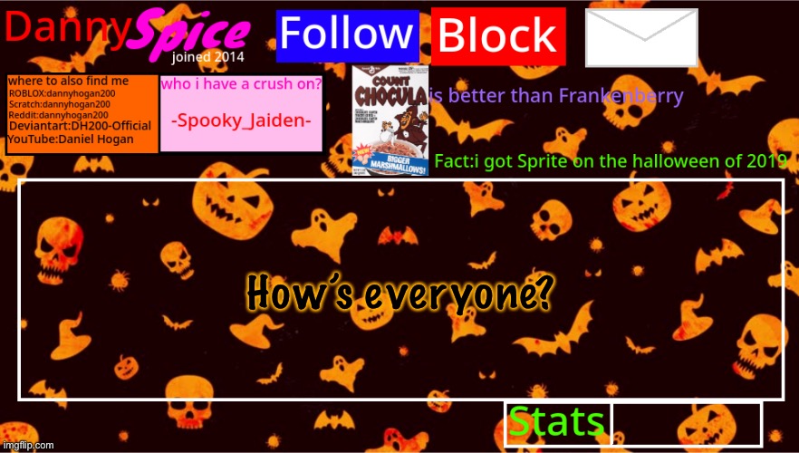 DannySpice Halloween announcement temp | How’s everyone? | image tagged in dannyspice halloween announcement temp | made w/ Imgflip meme maker