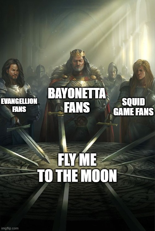 Knights of Fly me to the Moon | BAYONETTA FANS; EVANGELLION FANS; SQUID GAME FANS; FLY ME TO THE MOON | image tagged in knights of the round table,video games,squid game,neon genesis evangelion | made w/ Imgflip meme maker