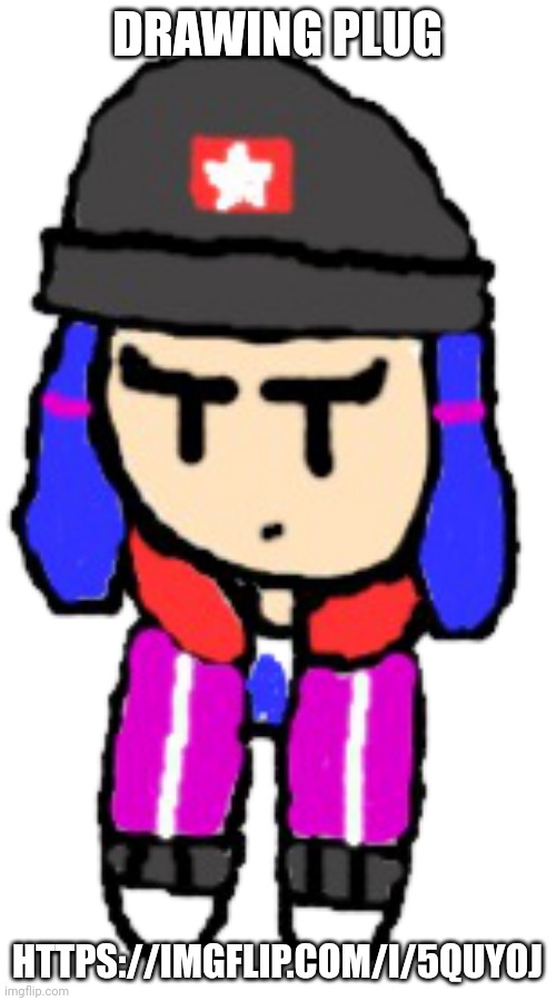 https://imgflip.com/i/5quyoj | DRAWING PLUG; HTTPS://IMGFLIP.COM/I/5QUYOJ | image tagged in -deku- heroine bibi shoulder oc | made w/ Imgflip meme maker