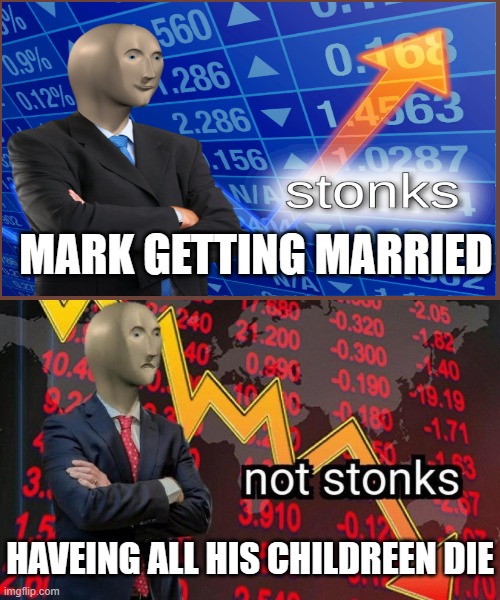 Mark Twain | MARK GETTING MARRIED; HAVEING ALL HIS CHILDREEN DIE | image tagged in not stonks,mark twain,mark twain thought,stonks,bruh | made w/ Imgflip meme maker