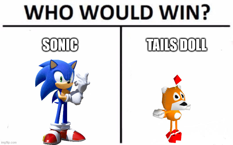Who Would Win? | SONIC; TAILS DOLL | image tagged in memes,who would win | made w/ Imgflip meme maker