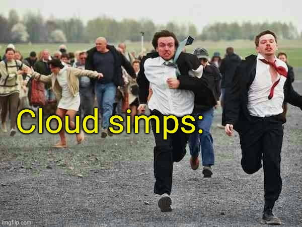 stampede | Cloud simps: | image tagged in stampede | made w/ Imgflip meme maker