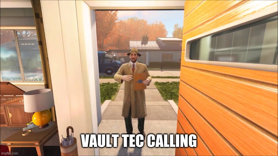 VAULT TEC CALLING | made w/ Imgflip meme maker
