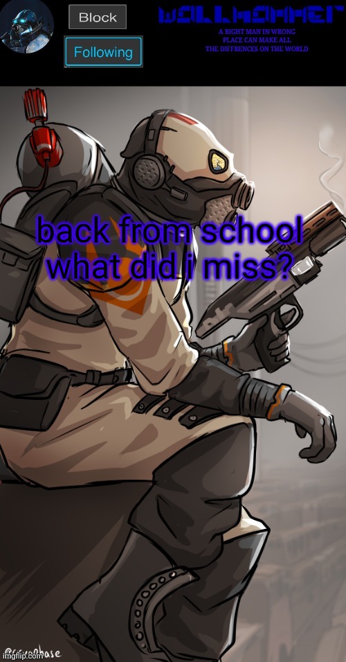 wallhamer | back from school
what did i miss? | image tagged in wallhamer | made w/ Imgflip meme maker