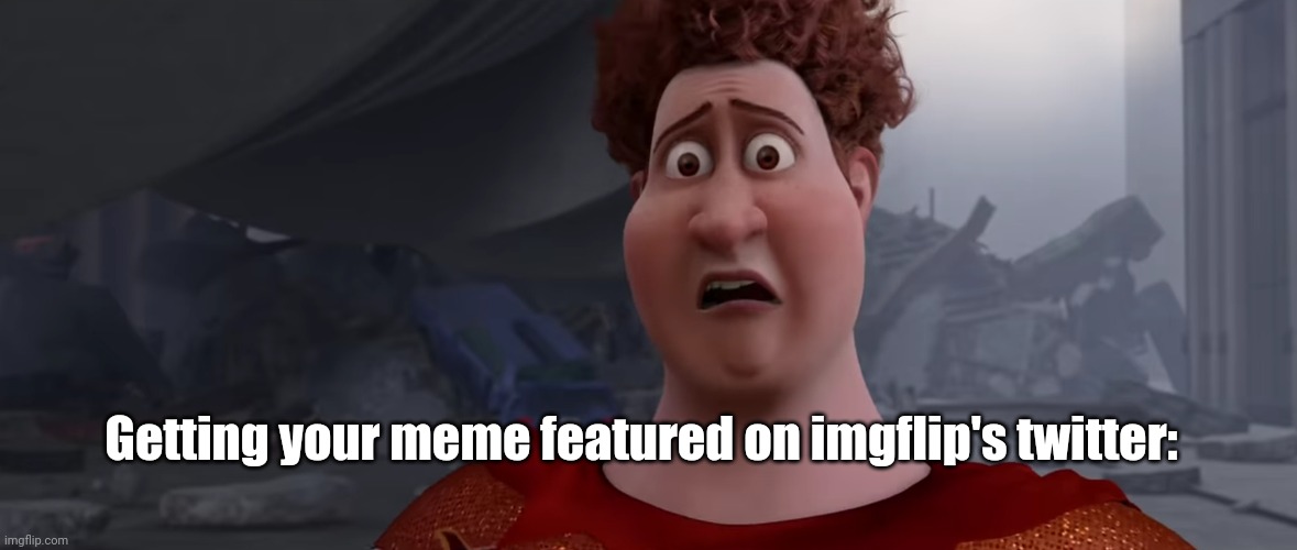 Getting your meme featured on imgflip's twitter: | made w/ Imgflip meme maker