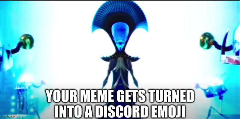 YOUR MEME GETS TURNED INTO A DISCORD EMOJI | made w/ Imgflip meme maker