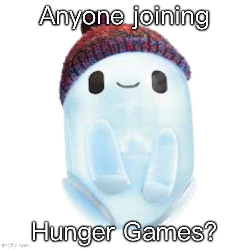 Ron | Anyone joining; Hunger Games? | image tagged in ron | made w/ Imgflip meme maker