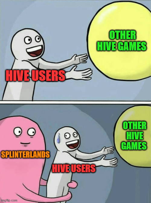 sl and other games | OTHER HIVE GAMES; HIVE USERS; OTHER HIVE GAMES; SPLINTERLANDS; HIVE USERS | image tagged in games,crypto,hive,meme,cryptocurrency,splinterlands | made w/ Imgflip meme maker