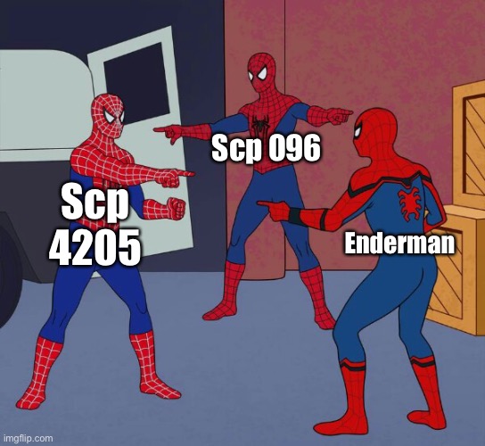 Get it? | Scp 096; Scp 4205; Enderman | image tagged in spider man triple | made w/ Imgflip meme maker