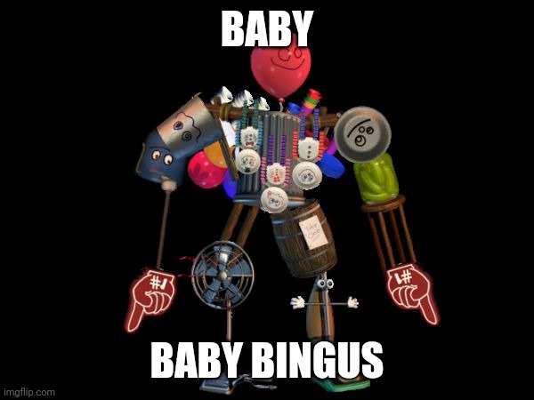 the final boss | BABY BABY BINGUS | image tagged in the final boss | made w/ Imgflip meme maker