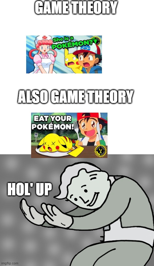 cannibalism is fun | GAME THEORY; ALSO GAME THEORY; HOL' UP | image tagged in memes,blank transparent square,hol up | made w/ Imgflip meme maker