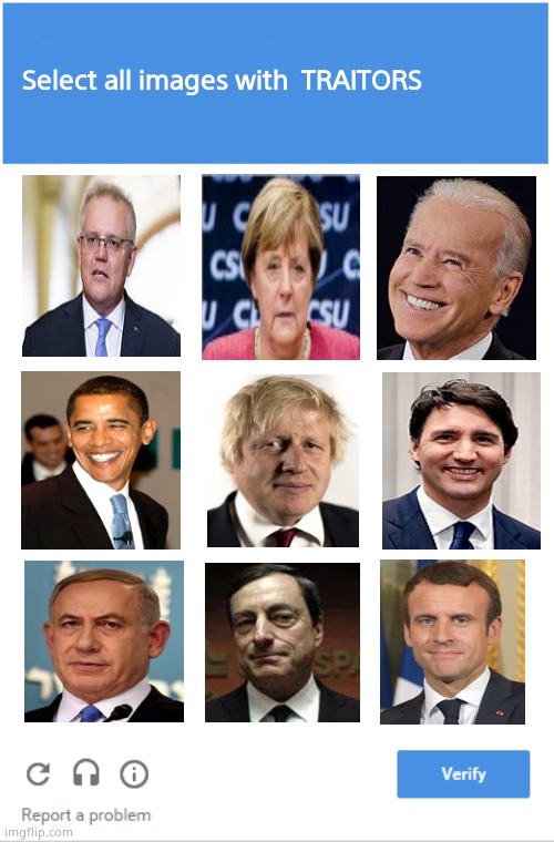 Captcha these Traitors | Select all images with  TRAITORS | image tagged in memes,government corruption,traitors,world leaders,political meme | made w/ Imgflip meme maker