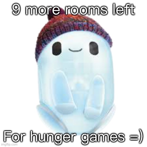Ron | 9 more rooms left; For hunger games =) | image tagged in ron | made w/ Imgflip meme maker