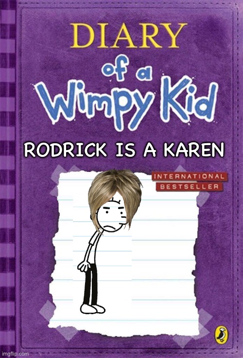 second fan cover | RODRICK IS A KAREN | image tagged in diary of a wimpy kid cover template | made w/ Imgflip meme maker