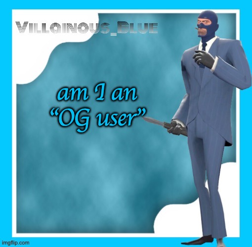 am I an "OG user" | image tagged in petite chou-fleur | made w/ Imgflip meme maker