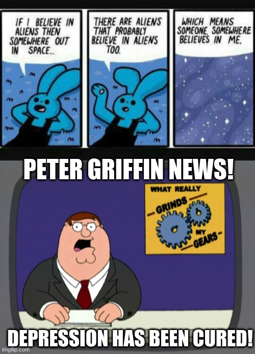 Nice | PETER GRIFFIN NEWS! DEPRESSION HAS BEEN CURED! | image tagged in memes,peter griffin news,lets go | made w/ Imgflip meme maker