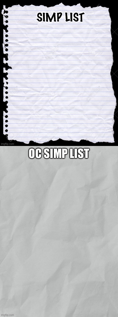The lists that were made so far and probably gonna be the only ones | image tagged in simp list,oc simp list | made w/ Imgflip meme maker