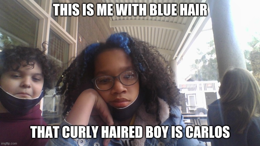 Face ReveaL!!!!!!!!!!!!! | THIS IS ME WITH BLUE HAIR; THAT CURLY HAIRED BOY IS CARLOS | image tagged in when you're bored but your friend tries to cheer you up | made w/ Imgflip meme maker