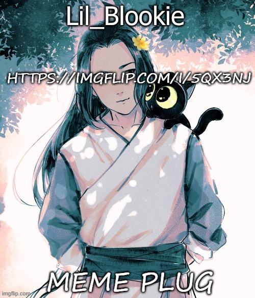 Lil_Blookie Legend of Luo xiao hei (thx bean) | HTTPS://IMGFLIP.COM/I/5QX3NJ; MEME PLUG | image tagged in lil_blookie legend of luo xiao hei thx bean | made w/ Imgflip meme maker