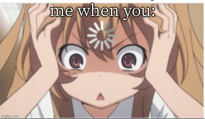 me when you: Blank Meme Template
