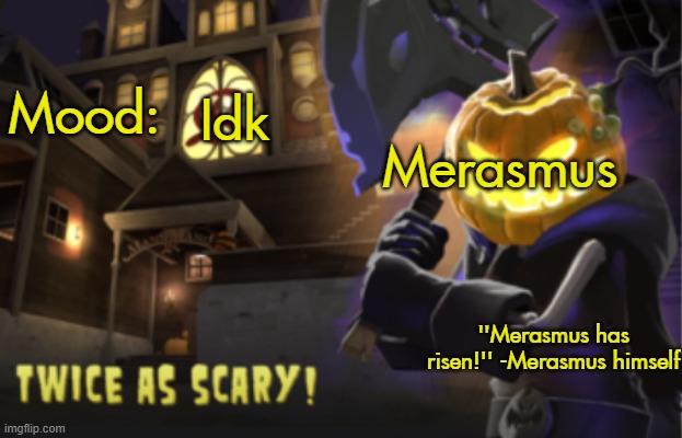 Benjamin's Scream Fortress temp for spooky month | Merasmus; Idk | image tagged in benjamin's scream fortress temp for spooky month | made w/ Imgflip meme maker