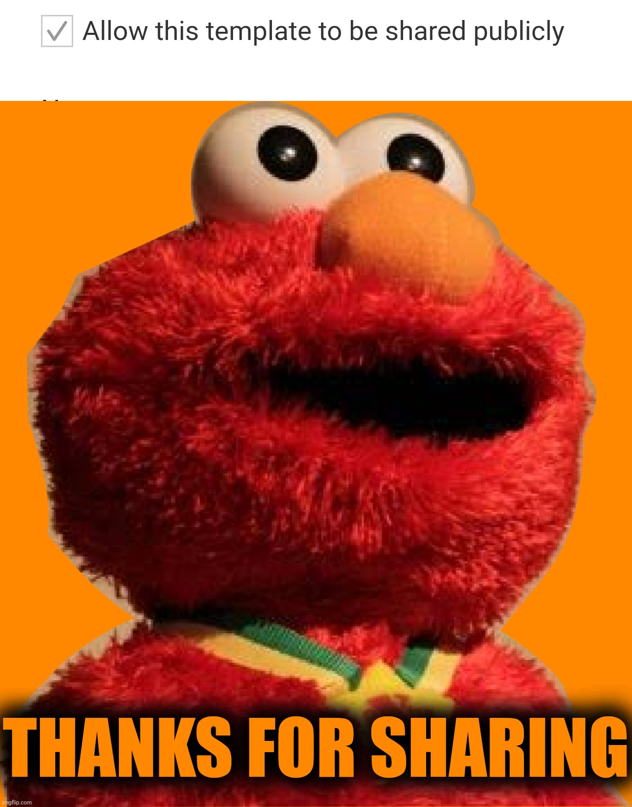 THANKS FOR SHARING | image tagged in elmo on drugs | made w/ Imgflip meme maker