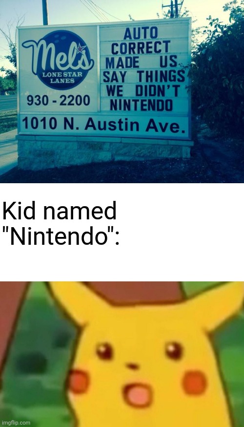 Saying things or never | Kid named "Nintendo": | image tagged in memes,surprised pikachu,funny,gifs,you had one job,task failed successfully | made w/ Imgflip meme maker