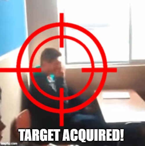 TARGET ACQUIRED! | made w/ Imgflip meme maker