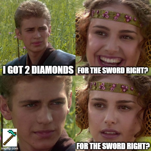really | I GOT 2 DIAMONDS; FOR THE SWORD RIGHT? FOR THE SWORD RIGHT? | image tagged in anakin padme 4 panel | made w/ Imgflip meme maker