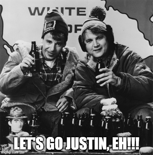 Let's Go Justin, Eh!!!!!! | LET'S GO JUSTIN, EH!!! | image tagged in nwo,leftist terrorism,thought crimes | made w/ Imgflip meme maker