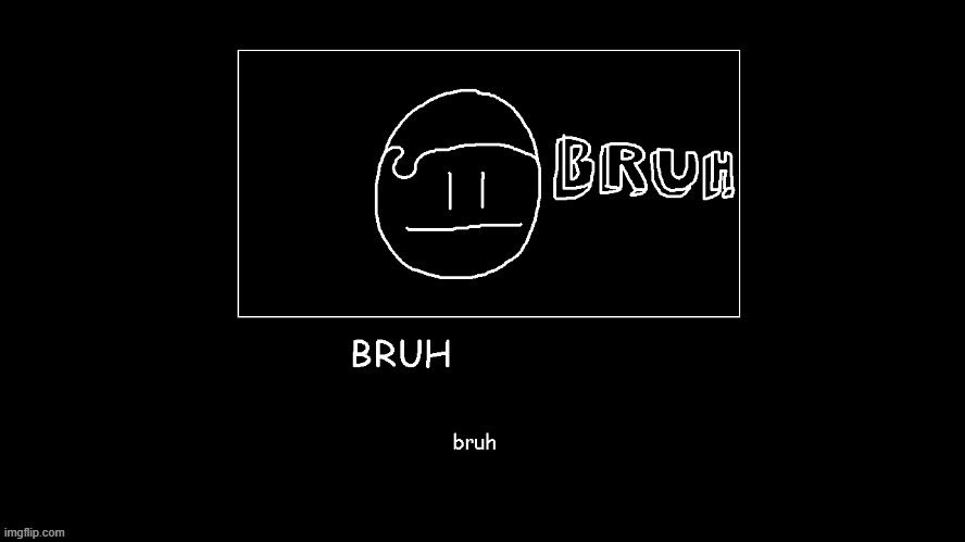 bruh | image tagged in bruh | made w/ Imgflip meme maker