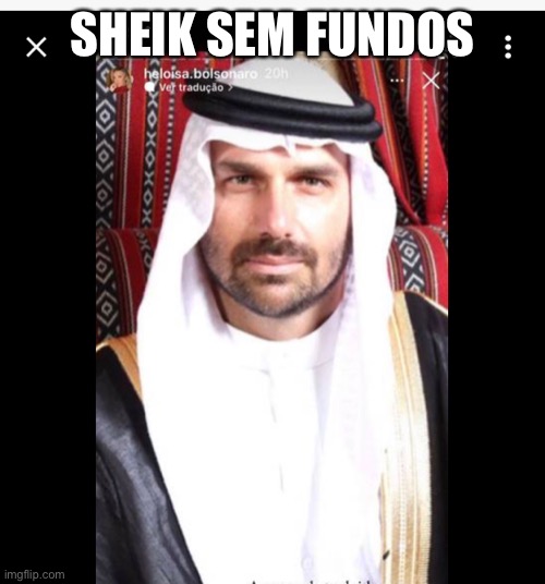 Eduardo bolsonaro sheik | SHEIK SEM FUNDOS | image tagged in eduardo bolsonaro,bolsonaro,sheik,dubai | made w/ Imgflip meme maker