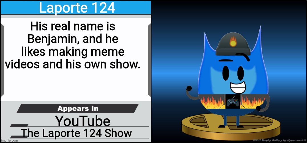 Laporte 124 Trophy ? | Laporte 124; His real name is Benjamin, and he likes making meme videos and his own show. YouTube; The Laporte 124 Show | image tagged in smash bros trophy | made w/ Imgflip meme maker