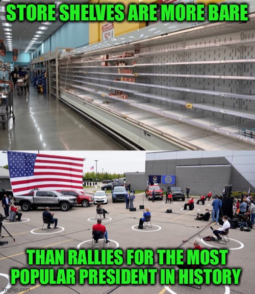 #bareshelvesbiden | STORE SHELVES ARE MORE BARE; THAN RALLIES FOR THE MOST POPULAR PRESIDENT IN HISTORY | image tagged in biden | made w/ Imgflip meme maker