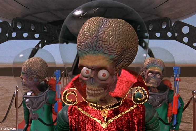 mars attacks | image tagged in mars attacks | made w/ Imgflip meme maker